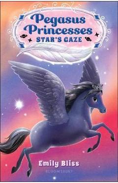 Pegasus Princesses 4: Star\'s Gaze - Emily Bliss