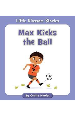 Max Kicks the Ball - Cecilia Minden