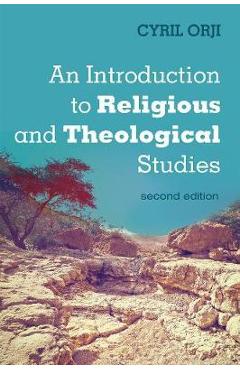 An Introduction to Religious and Theological Studies, Second Edition - Cyril Orji