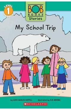 My School Trip (Bob Books Stories: Scholastic Reader, Level 1) - Lynn Maslen Kertell
