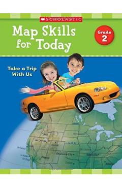 Map Skills for Today: Grade 2: Take a Trip with Us - Scholastic Teaching Resources