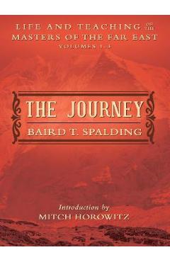 The Journey: Life and Teaching of the Masters of the Far East Volumes 1-3 (a Single Edition) - Baird Spalding