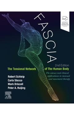 Fascia: The Tensional Network of the Human Body: The Science and Clinical Applications in Manual and Movement Therapy - Robert Schleip
