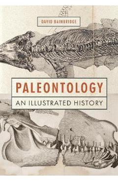 Paleontology: An Illustrated History - David Bainbridge