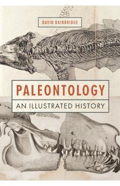 Paleontology: An Illustrated History - David Bainbridge
