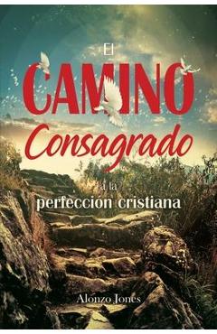 El Camino consagrado a la perfecci�n cristiana - Alonzo Jones