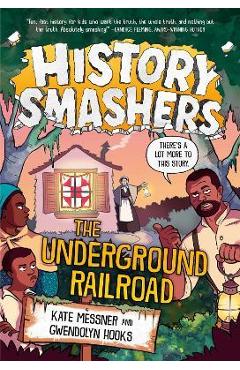 History Smashers: The Underground Railroad - Kate Messner