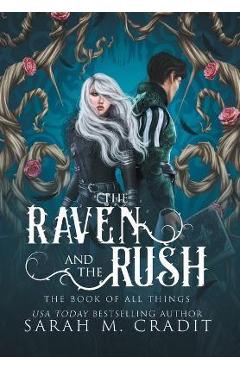 The Raven and the Rush: The Book of All Things - Sarah M. Cradit