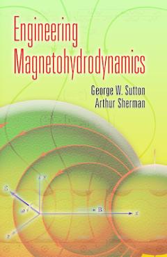 Engineering Magnetohydrodynamics - George W. Sutton - Imagine 1