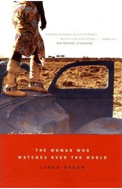 The Woman Who Watches Over the World: A Native Memoir - Linda Hogan