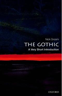 The Gothic: A Very Short Introduction - Nick Groom