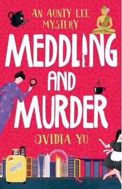 Meddling and Murder: An Aunty Lee Mystery - Ovidia Yu