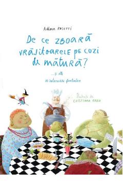 De ce zboara vrajitoarele pe cozi de matura?... si alte 10 intrebari fantastice - Adina Rosetti