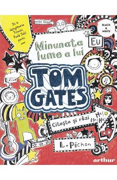 Minunata lume a lui Tom Gates - L. Pichon