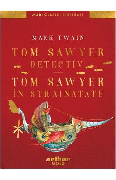 Tom Sawyer detectiv. Tom Sawyer in strainatate - Mark Twain