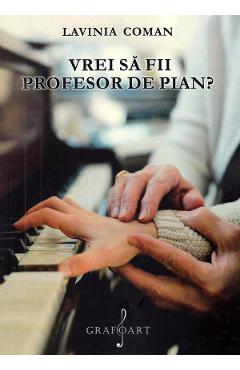 Vrei sa fii profesor de pian? - Lavinia Coman