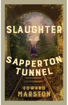 Slaughter in the Sapperton Tunnel – Edward Marston Beletristica