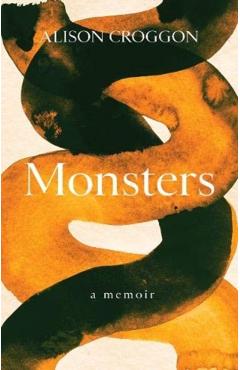 Monsters: a memoir - Alison Croggon
