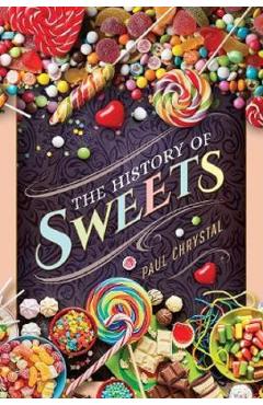 The History of Sweets - Paul Chrystal