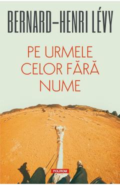 Pe urmele celor fara nume - Bernard-Henri  Levy