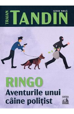 Ringo, aventurile unui caine politist - Traian Tandin - NEVERLAND