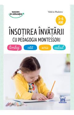 Insotirea invatarii cu pedagogia Montessori 3-6 ani – Valerie Maestre 3.6