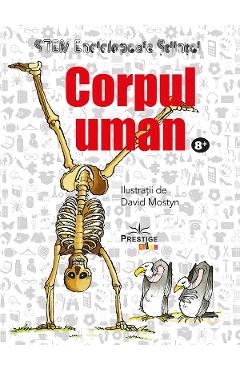 Corpul uman. Enciclopedia stiintei STEM