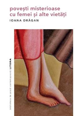 Povesti misterioase cu femei si alte vietati - Ioana Dragan
