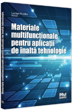 Materiale multifunctionale inteligente pentru aplicatii de inalta tehnologie – Lucian Pintilie aplicatii poza bestsellers.ro