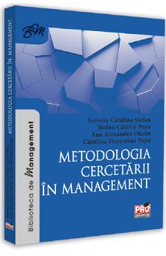 Metodologia cercetarii in management - Simona Catalina Stefan, Stefan Catalin Popa, Ana Alexandra Olariu, Catalina Florentina Popa