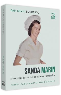Sanda Marin si marea carte de bucate a romanilor - Dan-Silviu Boerescu