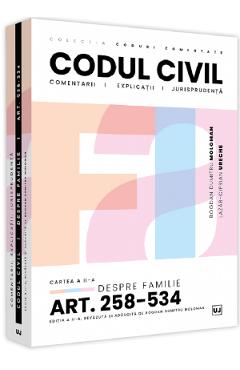 Codul civil. Cartea 2. Despre familie. Art. 258-534 – Bogdan Dumitru Moloman, Lazar-Ciprian Ureche 258-534 poza bestsellers.ro