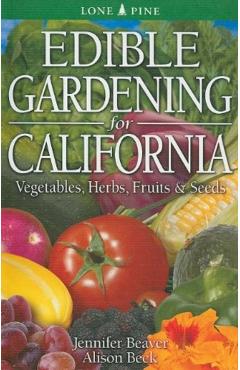 Edible Gardening for California - Jennifer Beaver