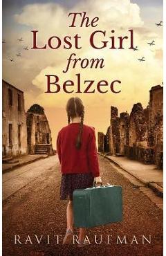 The Lost Girl from Belzec - Ravit Raufman