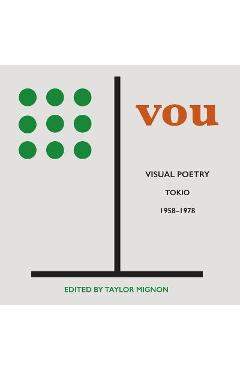 Vou: Visual Poetry, Tokio, 1958-1978 - Taylor Mignon