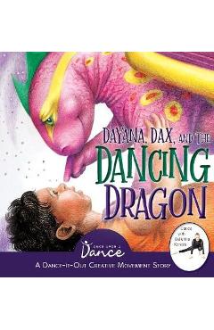 Dayana, Dax, and the Dancing Dragon - Once Upon A. Dance