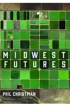 Midwest Futures - Phil Christman
