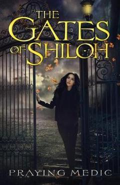 The Gates of Shiloh - Praying Medic