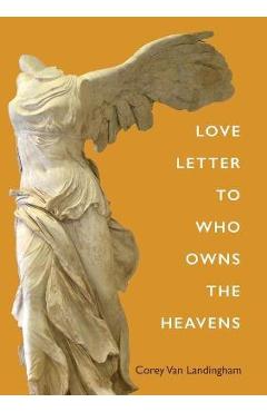 Love Letter to Who Owns the Heavens - Corey Van Landingham