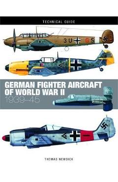 German Fighter Aircraft of World War II: 1939-45 - Thomas Newdick