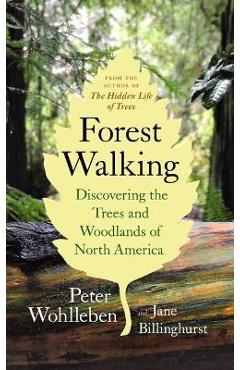 Walking in the Woods: A Journey of Discovery Through the Forests of North America -