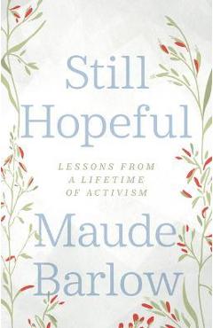 Still Hopeful: Lessons from a Lifetime of Activism - Maude Barlow