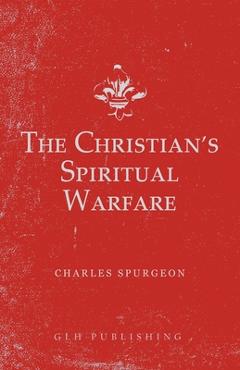 The Christian\'s Spiritual Warfare - Charles Spurgeon
