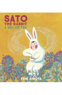 Sato the Rabbit, a Sea of Tea - Yuki Ainoya