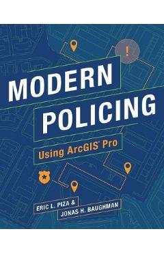 Modern Policing Using Arcgis Pro - Eric L. Piza