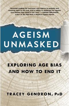 Ageism Unmasked: Exploring Age Bias and How to End It - Tracey Gendron