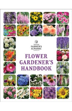 The Old Farmer's Almanac Flower Gardener's Handbook - Old Farmer's Almanac