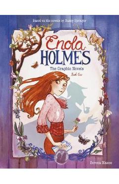 Enola Holmes: The Graphic Novels, 1: The Case of the Missing Marquess, the Case of the Left-Handed Lady, and the Case of the Bizarre Bouquets - Serena Blasco