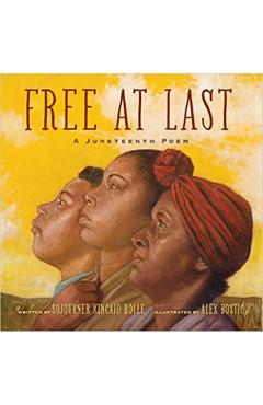 Free at Last: A Juneteenth Poem - Sojourner Kincaid Rolle