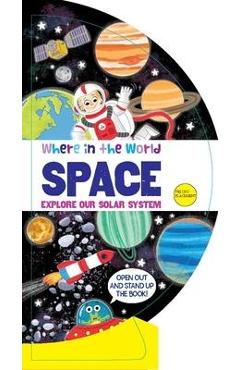 Where in the world: space: explore our solar system - b e s